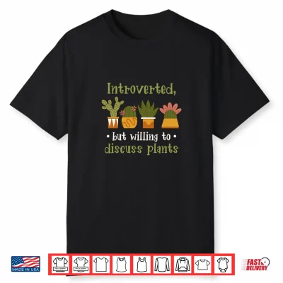 Introvert But Willing To Discuss Plants Seed Plant Performance Shirt