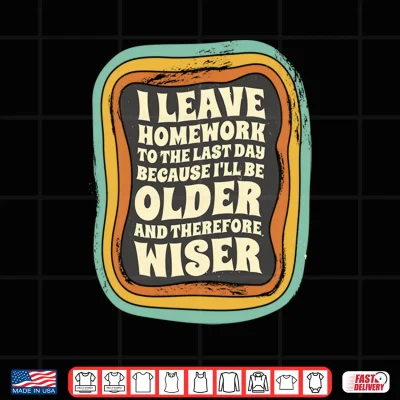 Design I Leave Homework to The Last Day School Homework Boys Girls Performance Shirt