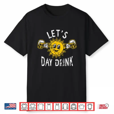 Lets Day Drink Funny Sun Drinking Humor Shirt