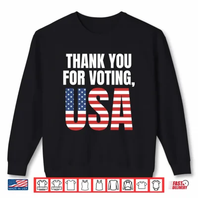 Sweatshirt Thank You for Voting USA Patriotic American Flag Performance Shirt