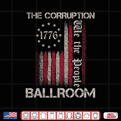 The Corruption Ballroom Funny Anti Ballroom Political Humor Shirt 4 Design The Corruption Ballroom Funny Anti Ballroom Political Humor Shirt