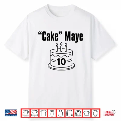 Cake Maye Drake Maye Shirt