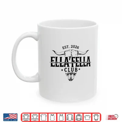 Mug Ella Fella Club Est 2026 Shirt