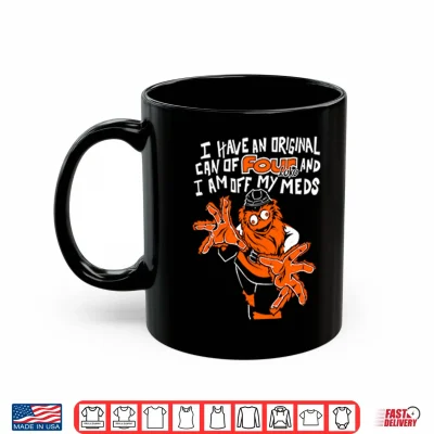 Mug Gritty Philadelphia I Have An Can Of Four Loko And I Am Off My Meds Shirt