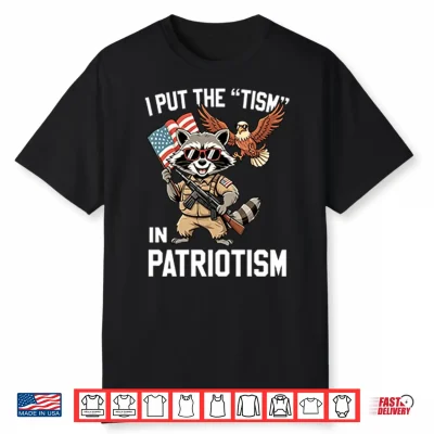 I Put The Tism In Patriotism Shirt