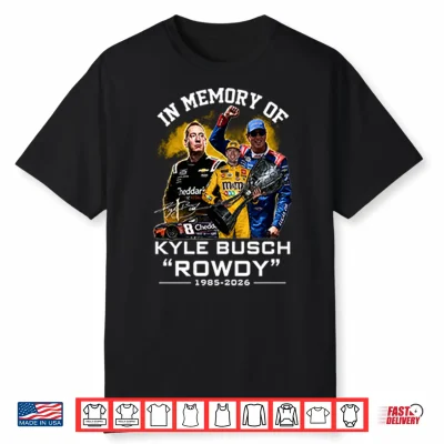 In Memory Of Kyle Busch Rowdy 1985 2026 Shirt