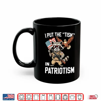 Mug I Put The Tism In Patriotism Shirt
