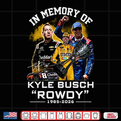 Design In Memory Of Kyle Busch Rowdy 1985 2026 Shirt