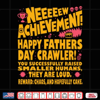 Design Neeeeew Achievement Happy Fathers Day Crawler Shirt