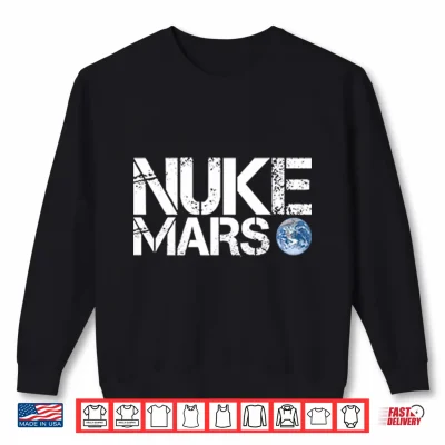 Sweatshirt Nuke Mars Elon Musk Shirt