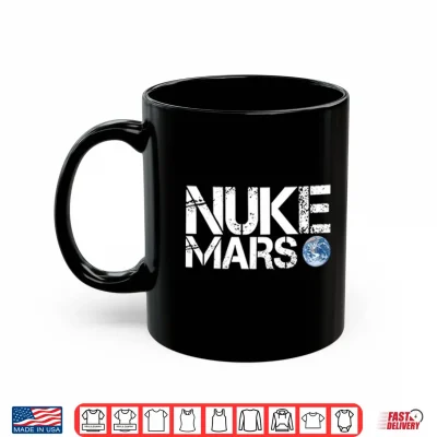Mug Nuke Mars Elon Musk Shirt
