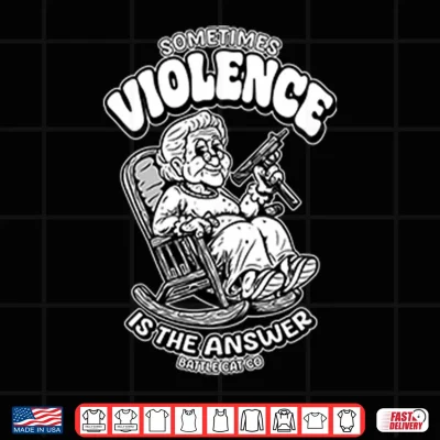 Design Sometimes Violence Is The Answer Funny Grandma With GunShirt
