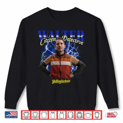 Sweatshirt Yellowjackets Walter Citizen Detective Heartthrob Shirt
