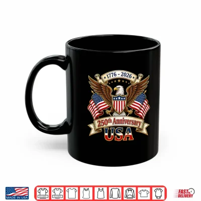 Mug 250 Years American 250th Anniversary 4th of July 1776 2026 Shirt