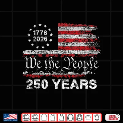 Design 250 Years American Anniversary 1776 2026 250th 4th July Shirt