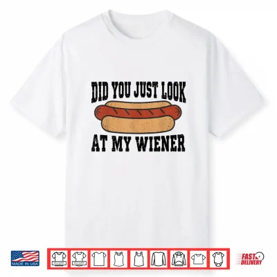 Did You Just Look At My Wiener Funny Hotdog Bbq Retro Shirt