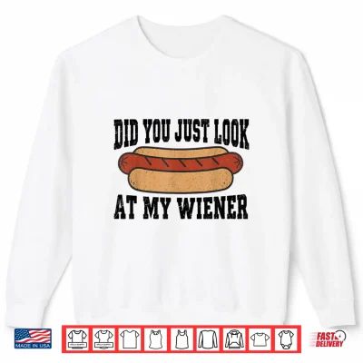 Sweatshirt Did You Just Look At My Wiener Funny Hotdog BBQ Retro Shirt