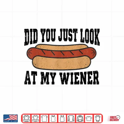 Design Did You Just Look At My Wiener Funny Hotdog BBQ Retro Shirt
