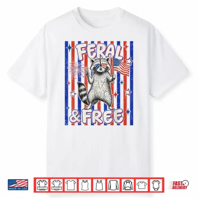 Feral  Free Funny Patriotic Racoon 4Th July Shirt