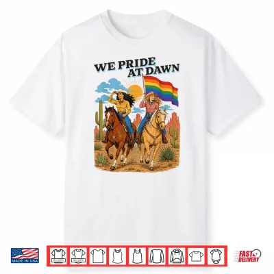 Funny Lesbian Cowgirl We Pride At Dawn Queer Western Lgbtq Shirt