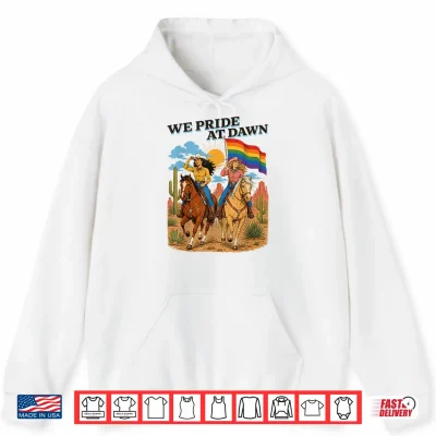 Hoodie Funny Lesbian Cowgirl We Pride at Dawn Queer Western LGBTQ Shirt