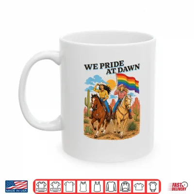Mug Funny Lesbian Cowgirl We Pride at Dawn Queer Western LGBTQ Shirt
