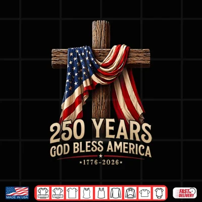 Design God Bless America 250 Years 1776 2026 Christian 4th of July Shirt