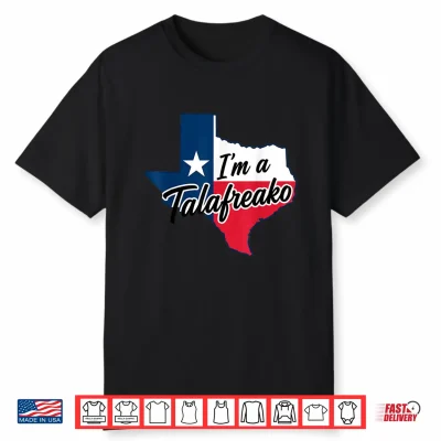 I’M A Talafreako Funny Texas Pride Shirt