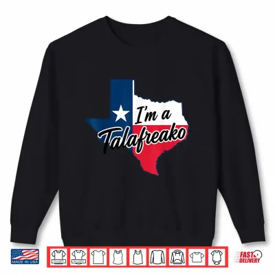Sweatshirt Im a Talafreako Funny Texas Pride Shirt