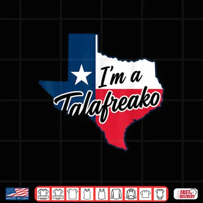 Design Im a Talafreako Funny Texas Pride Shirt