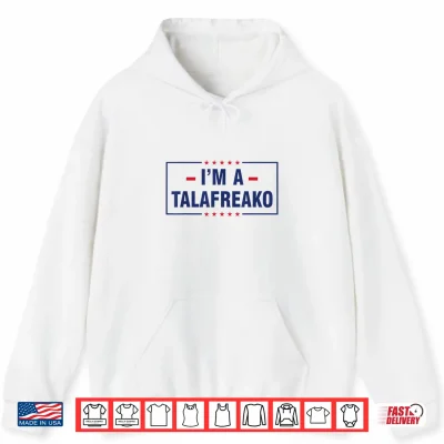 Hoodie Im a Talafreako Shirt