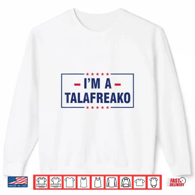 Sweatshirt Im a Talafreako Shirt