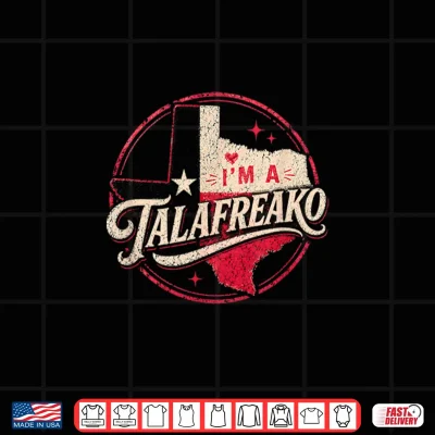 Design Im A Talafreako Texas Republican Political Slogan Theme Shirt