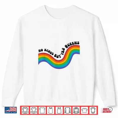 Sweatshirt No Kings but YAS Queens Rainbow LGBTQ Pride Ally Shirt