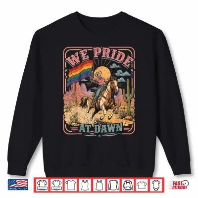 Sweatshirt Vintage Rainbow We Pride At Dawn Western Cowgirl LGBTQ Retro Shirt