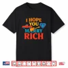 I Hope You Marry Rich Shirt
