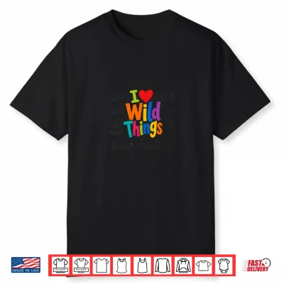 I Love Wild Things Wildlife Nature Animal Lover Shirt