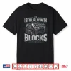 I Still Play With Blocks Funny Mechanic Car Engine Men Dad Shirt