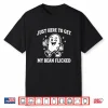 Just Here To Get My Bean Flicked Funny Unhinged Adult Meme Shirt