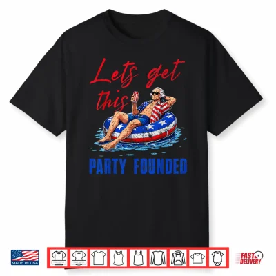 Let’S Get This Party Founded Pool Float Usa 4Th Of July Shirt