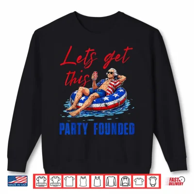 Sweatshirt Lets Get This Party Founded Pool Float USA 4th of July Shirt