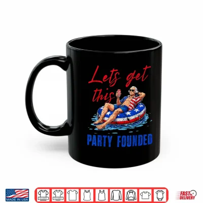 Mug Lets Get This Party Founded Pool Float USA 4th of July Shirt