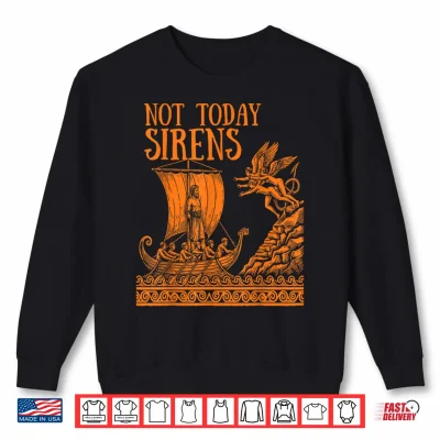 Sweatshirt Not Today Sirens Ancient Greek Mythology Shirt