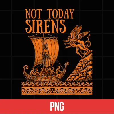 Digital Not Today Sirens Ancient Greek Mythology Shirt