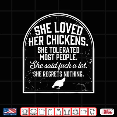 Design She Loved Her Chickens She Tolerated Most People She Said Shirt