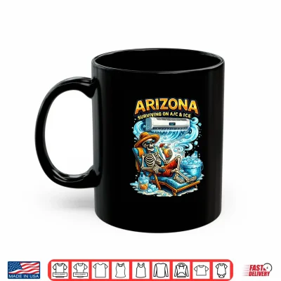 Mug Arizona Surviving on A C Ice Skeleton Desert Humor Graphic Shirt