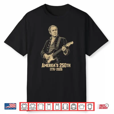 George Bush Playing Guitar 4Th July 250Th Anniversary Shirt