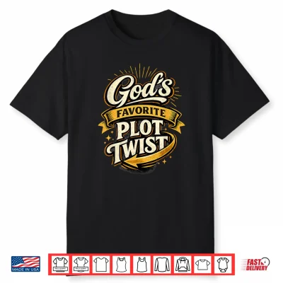 God’S Favorite Plot Twist   Christian   Inspirational Shirt