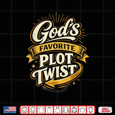 Design Gods Favorite Plot Twist Christian Inspirational Shirt