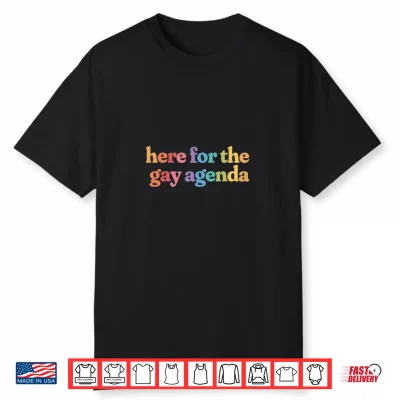 Here For The Gay Agenda Rainbow Lesbian Friend Queer Pride Shirt